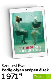 Szentesi Éva Pedig olyan szépen éltek