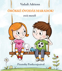 Vadadi Adrienn: Örökké óvodás maradok! - Ovis mesék