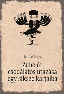 Thomas Meyer: Zuhé úr csodálatos utazása egy siksze karjaiba