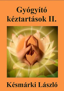 Késmárki László: Gyógyító kéztartások II.
