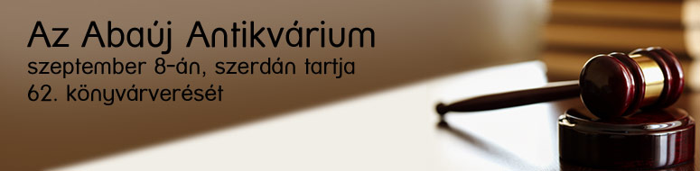 Az Abaúj Antikvárium szeptember 8-án, szerdán tartja 62. könyvárverését