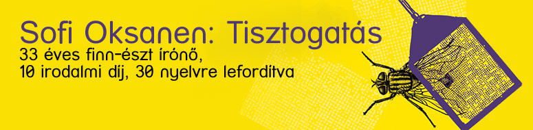 Sofi Oksanen: Tisztogatás - 33 éves finn-észt írónő, 10 irodalmi díj, 30 nyelvre lefordítva