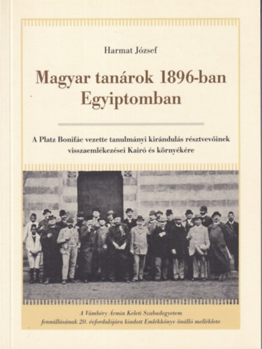 Harmat József: Magyar tanárok 1896-ban Egyiptomban antikvár