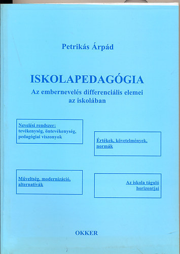 Petrikás Árpád: Iskolapedagógia (az embernevelés differenciális elemei az iskolában) antikvár
