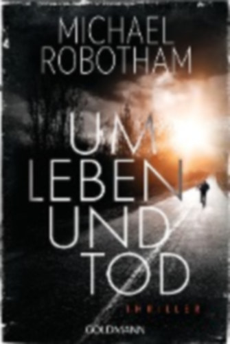 Robotham, Michael: Um Leben und Tod idegen