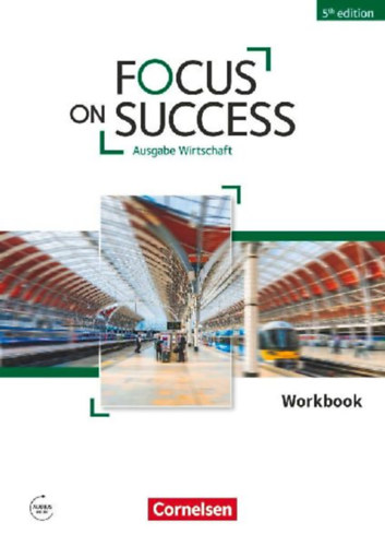 Williams, Isobel E. - Macfarlane, John Michael - Benford, Michael - Hyde-Kull, Nicole: Focus on Success B1/B2 - Wirtschaft - Workbook mit Audios online  5th edition idegen