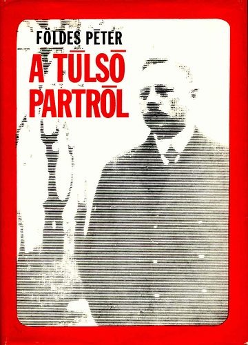 Földes Péter: A túlsó partról - Stromfeld Aurél életregénye antikvár