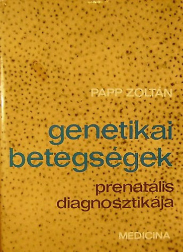 Papp Zoltán: Genetikai betegségek prenatális diagnosztikája antikvár