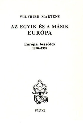 Wilfried Martens: Az egyik és a másik Európa (európai beszédek 1990-1994) antikvár