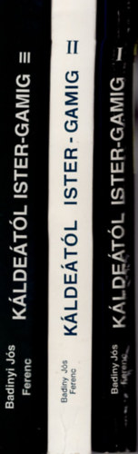 Badiny Jós Ferenc: Káldeától Ister-Gamig I-III. (A sumír-magyar nyelvazonosság bizonyítékai - A Sumír-magyar lelkiség és mitológia - A sumír őstörténet) antikvár