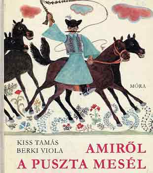 Kiss Tamás-Berki Viola: Amiről a puszta mesél antikvár