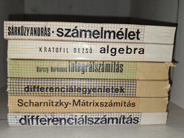 Dr. Sárközy András, Kratofil Dezső, Bárczy Barnabás: Számelmélet, Algebra, integrálszámítás, differenciálegyenletek, Mátrixszámítás, differenciálszámítás - bolyai könyvek  6 kötete könyv
