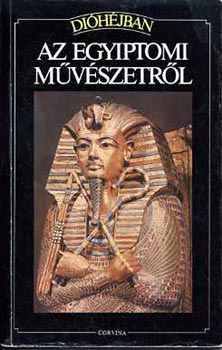 Szerző Flavio Conti Szerkesztő Falus János Fordító Havas Lujza Grafikus Mariarosa Conti Lektor Wessetzky Vilmos: Az egyiptomi művészetről - (Építészet, Szobrászat, Festészet) antikvár