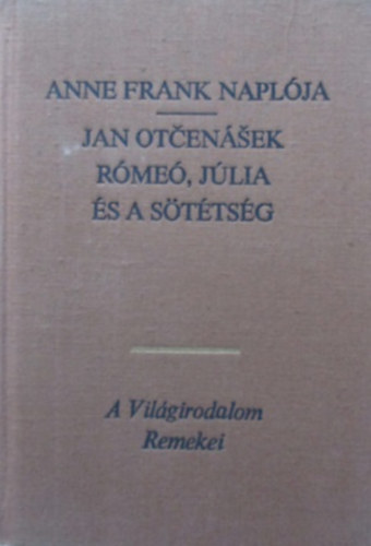 Anne Frank · Jan Otčenášek: Anne Frank naplója - Rómeó, Júlia és a sötétség antikvár