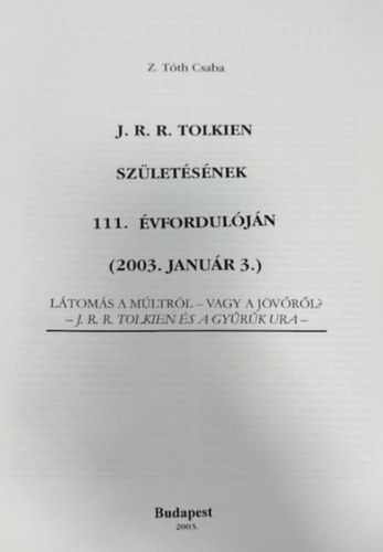 Z. Tóth Csaba: J. R. R. Tolkien születésének 111. évfordulóján (2003. január 3.) (hasonmás kiadás) antikvár