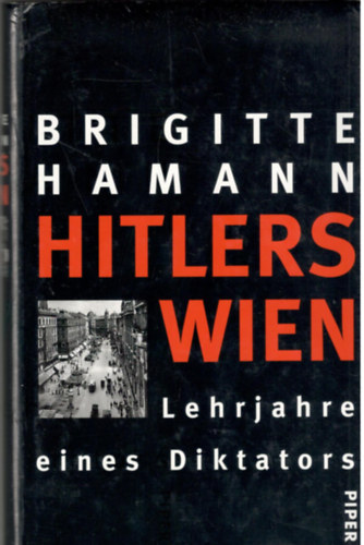 Brigitte Hamann: Hitlers Wien. Lehrjahre eines Diktators antikvár