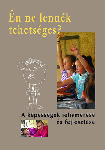 Én ne lennék tehetséges? - A képességek felismerése és fejlesztése könyv