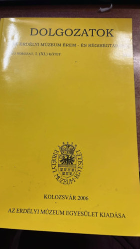 Dolgozatok az Erdélyi Múzeum Érem- és Régiségtárából - Új sorozat. I. (XI. kötet) 2006 antikvár