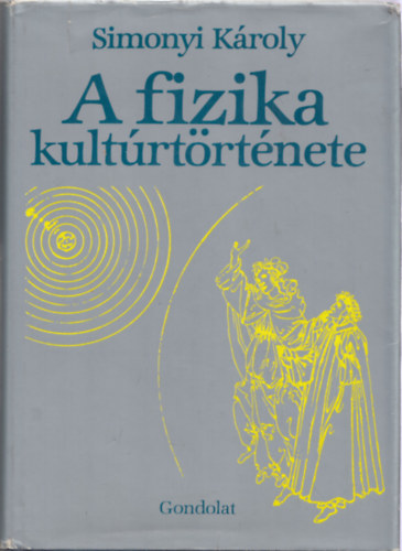 Simonyi Károly: A fizika kultúrtörténete - 2. bővített kiadás antikvár