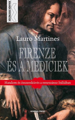 Lauro Martines: Firenze és a Mediciek - Hatalom és összesküvés a reneszánsz Itáliában antikvár