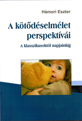 Hámori Eszter: A kötődéselmélet perspektívái könyv