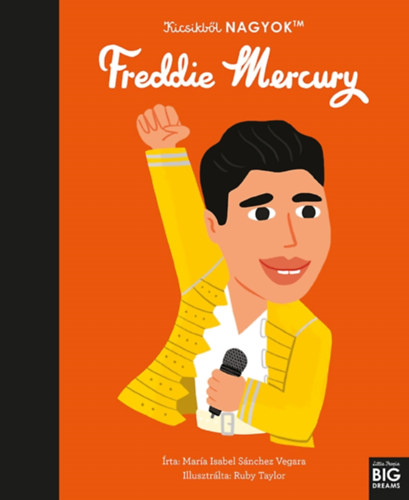 María Isabel Sanchez Vegara: Kicsikből NAGYOK - Freddie Mercury könyv