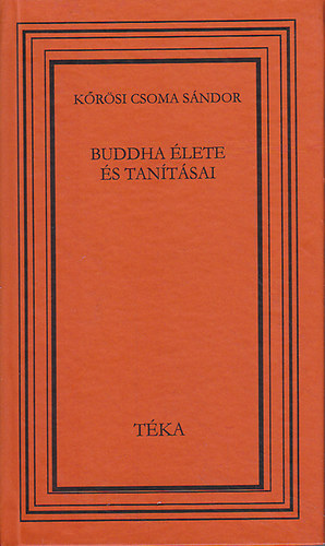 Kőrösi Csoma Sándor: Buddha élete és tanításai (Téka) antikvár
