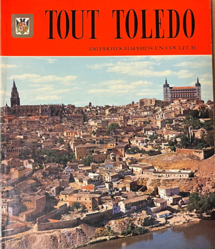 Tout Toledo - 136 Photographies En Couleur antikvár