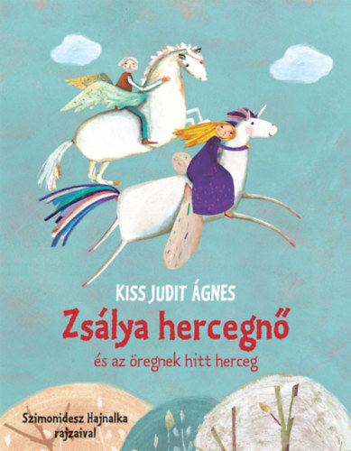 Kiss Judit Ágnes: Zsálya hercegnő és az öregnek hitt herceg könyv