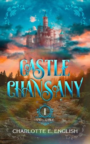 Charlotte E. English: Castle Chansany, Volume 1 e-Könyv
