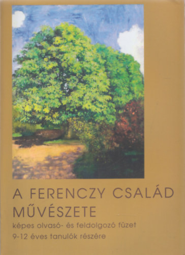 A Ferenczy család művészete (képes olvasó- és feldolgozó füzet 9-12 éves tanulók részére) antikvár