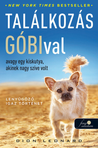 Dion Leonard: Találkozás Góbival, avagy egy kiskutya, akinek nagy szíve volt antikvár
