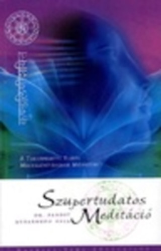Dr. Pandit Usharbudh Arya: Szupertudatos meditáció - A Tudatfeletti Tudás Megvalósításának Módszere antikvár