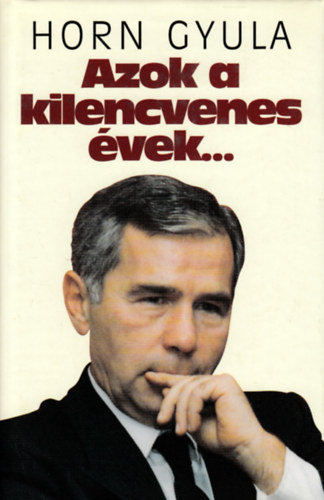 Horn Gyula: Azok a kilencvenes évek... antikvár