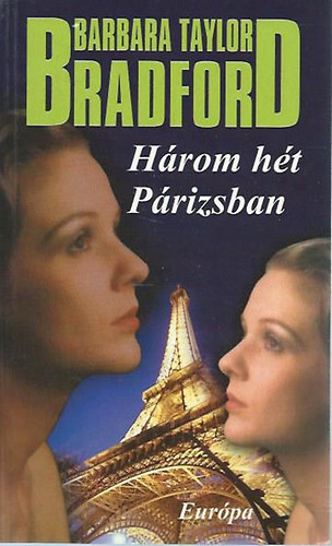 SZERZŐ Barbara Taylor Bradford FORDÍTÓ Molnár Katalin: Három hét Párizsban antikvár