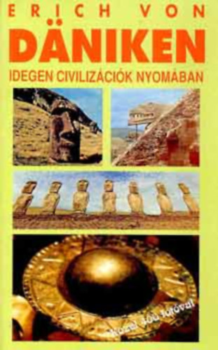 Erich von Däniken: Idegen civilizációk nyomában - Meine Welt in Bildern (A programozott ember - A sziklafestmények üzenetei - A Baalbek-i rejtély - Piri Reisz rejtélyes térképei - Indiánok űrhajósruhában - Mítoszok geofizikailag megvizsgálva...) antikvár