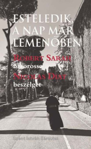 Robert Sarah, Diat, Nicolas: Esteledik, a nap már lemenőben antikvár