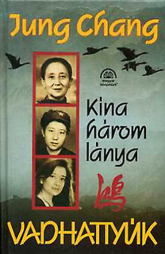 Jung Chang: Vadhattyúk-Kína három lánya antikvár