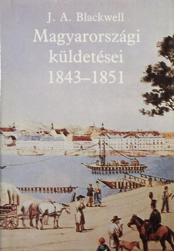Urbán Aladár (szerk.): J. A. Blackwell Magyarországi küldetései 1843-1851 antikvár