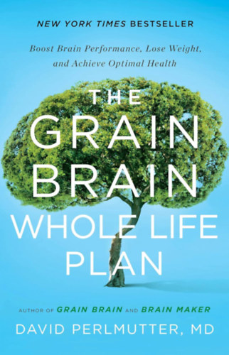 David Perlmutter MD: The Grain Brain Whole Life Plan: Boost Brain Performance, Lose Weight, and Achieve Optimal Health antikvár
