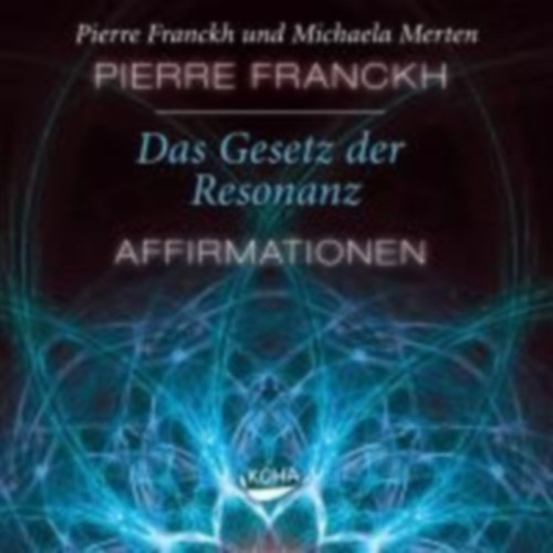 Franckh, Pierre - Merten, Michaela: Das Gesetz der Resonanz. Audio-CD idegen