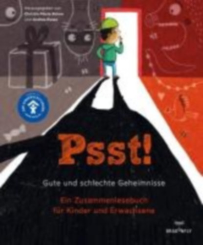 Krause, Ute - Szillat, Antje - Drvenkar, Zoran - Braun, Anastasia - Wittkamp, Frantz - Selek, Deniz - Below, Christin-Marie - Abedi, Isabel - Scheer, Christian - Russo, Andrea - Richter, Jutta - Taschinski, Stefanie - Herden, Antje: Psst! Gute und schlechte Geheimnisse. Ein Zusammenlesebuch für Kinder und Erwachsene. Begleitet vom Kinderschutzbund idegen