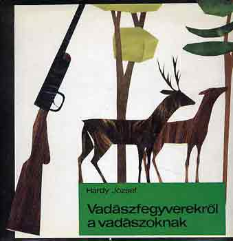 Hardy József: Vadászfegyverekről a vadászoknak antikvár