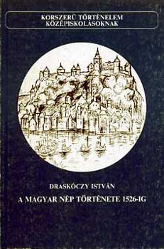 Draskóczy István: A magyar nép története 1526-ig antikvár