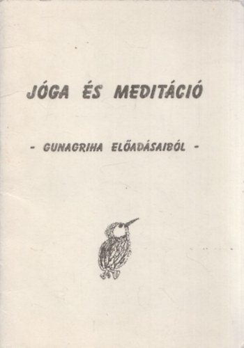 Gunagriha: Jóga és meditáció (Gunagriha előadásaiból) antikvár