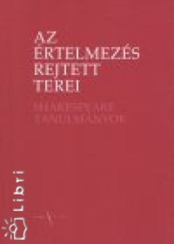 Az értelmezés rejtett terei - Shakespeare-tanulmányok antikvár