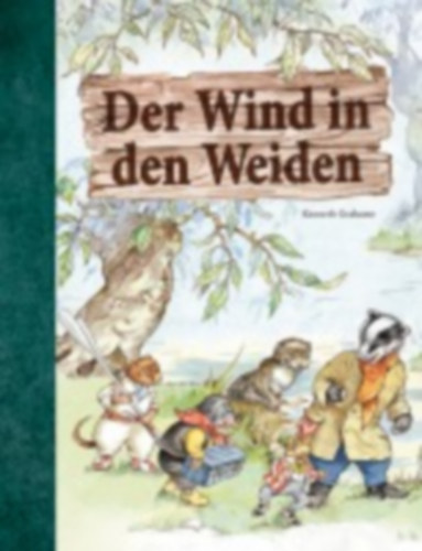 Grahame, Kenneth: Der Wind in den Weiden idegen