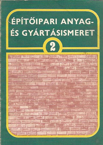 Máté György: Építőipari anyag és gyártásismeret 2. antikvár