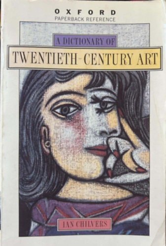 Ian Chilvers: A Dictionary of Twentieth-Century Art antikvár