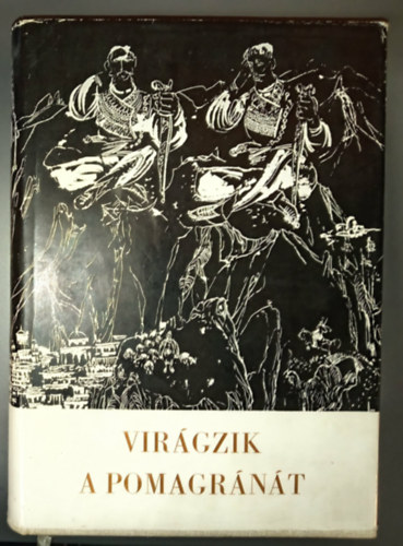 Schütz István, Karig Sára: Virágzik a pomagránát \(Albán históriás énekek, balladák és népdalok) antikvár